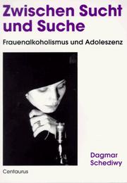 Cover of: Zwischen Sucht und Suche: Frauenalkoholismus und Adoleszenz
