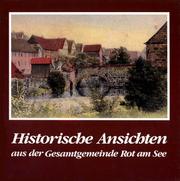 Cover of: Historische Ansichten aus der Gesamtgemeinde Rot am See: Dorf-, Strassen- und Gebäudeansichten