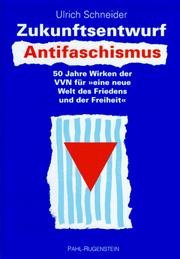 Cover of: Zukunftsentwurf Antifaschismus: 50 Jahre Wirken der VVN für "eine neue Welt des Friedens und der Freiheit"