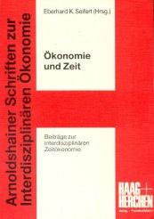 Cover of: Ökonomie und Zeit: Beiträge zur interdisziplinären Zeitökonmie