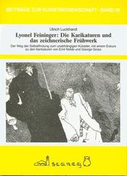 Cover of: Lyonel Feininger, die Karikaturen und das zeichnerische Frühwerk by Ulrich Luckhardt