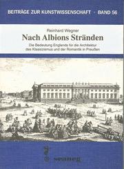 Cover of: Nach Albions Stränden: die Bedeutung Englands für die Architektur des Klassizismus und der Romantik in Preussen