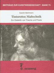 Cover of: Tintorettos Maltechnik: zur Dialektik von Theorie und Praxis