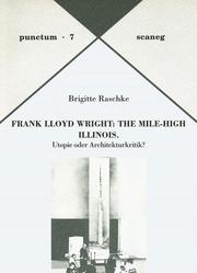 Cover of: Frank Lloyd Wright--The Mile-High Illinois by Brigitte Raschke