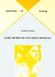 Cover of: Karl Hubbuch und seine Modelle by Achim Gnann