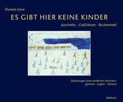 Cover of: Es gibt hier keine Kinder: Auschwitz, Gross-Rosen, Buchenwald : Zeichnungen eines kindlichen Historikers