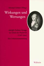 Cover of: Wirkungen und Wertungen: Adolph Freiherr Knigge im Urteil der Nachwelt (1796-1994) : eine Dokumentensammlung