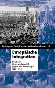 Cover of: Europäische Integration: deutsche Hegemonialpolitik gegenüber Westeuropa 1920-1960
