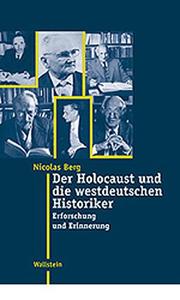 Cover of: Der Holocaust und die westdeutschen Historiker: Erforschung und Erinnerung