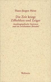 Die Zeit kriegt Zifferblatt und Zeiger by Heise, Hans-Jürgen
