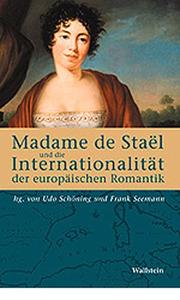 Cover of: Madame de Stael und die Internationalität der europäischen Romantik by herausgegeben von Udo Schöning und Frank Seemann.