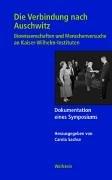 Cover of: Die Verbindung nach Auschwitz: Biowissenschaften und Menschenversuche an Kaiser-Wilhelm-Instituten : Dokumentation eines Symposiums
