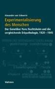 Cover of: Experimentalisierung des Menschen: der Genetiker Hans Nachtsheim und die vergleichende Erbpathologie, 1920-1945