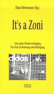 Cover of: It's a Zoni: zehn Jahre Wiedervereinigung : die Ossis als Belastung und Belästigung