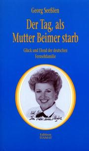 Cover of: Der Tag, als Mutter Beimer starb: Glück und Elend der deutschen Fernsehfamilie