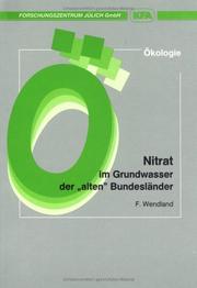 Cover of: Die Nitratbelastung in den Grundwasserlandschaften der alten Bundesländer (BRD)