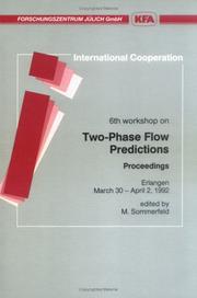 Sixth Workshop on Two-Phase Flow Predictions by Workshop on Two-Phase Flow Predictions (6th 1992 Erlangen, Germany)