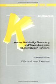 Cover of: Wasser: nachhaltige Gewinnung und Verwendung eines lebenswichtigen Rohstoffs