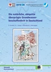 Cover of: Die natürliche, ubiquitär überprägte Grundwasser-beschaffenheit in Deutschland