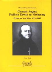 Cover of: Clemens August, Freiherr Droste zu Vischering, Erzbischof von Köln, 1773-1845: die moderne Kirchenfreiheit im Konflikt mit dem Nationalstaat
