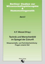 Cover of: Technik und Menschenbild im Spiegel der Zukunft: Wissenschafts- und Technikentwicklung, Fragen unserer Zeit