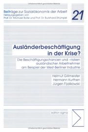 Cover of: Ausländerbeschäftigung in der Krise?: die Beschäftigungschancen und -risiken ausländischer Arbeitnehmer am Beispiel der West-Berliner Industrie