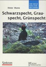 Cover of: Schwarzspecht, Grauspecht und Grünspecht: Dryocopus martius, Picus Canus, Picus viridis