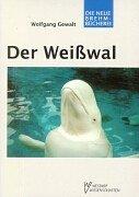 Cover of: Der Weisswal by Wolfgang Gewalt