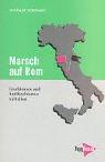 Cover of: Marsch auf Rom: Faschismus und Antifaschismus in Italien, von Mussolini bis Berlusconi und Fini