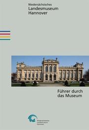 Cover of: Niedersächsisches Landesmuseum Hannover: Führer durch das Museum
