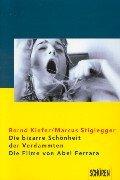 Cover of: Die bizarre Schönheit der Verdammten: die Filme von Abel Ferrara