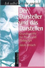 Cover of: Der Darsteller und das Darstellen: Grundbegriffe für Praxis und Pädagogik : ich selbst als ein anderer