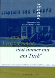 Cover of: --und die Vergangenheit sitz immer mit am Tisch: Dokumente zur Geschichte der Akademie der Künste (West) 1945/1954-1993