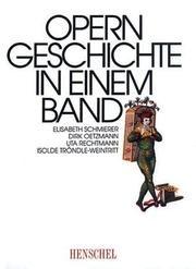 Cover of: Operngeschichte in einem Band by Hermann Scharnagl (Hrsg.) ; mit Beiträgen von Elisabeth Schmierer ... [et al.].