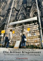 Cover of: Die Kölner Klagemauer für Frieden und Völkerverständigung