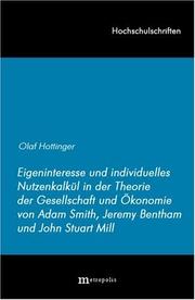 Cover of: Eigeninteresse und individuelles Nutzenkalkül in der Theorie der Gesellschaft und Ökonomie von Adam Smith, Jeremy Bentham und John Stuart Mill