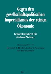 Cover of: Gegen den gesellschaftspolitischen Imperialismus der reinen Ökonomie: Gedächtnisschrift für Gerhard Weisser