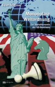 Cover of: Monopolare Weltordnung: zur Sozioökonomie der US-Dominanz