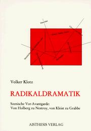 Cover of: Radikaldramatik: szenische Vor-Avantgarde : von Holberg zu Nestroy, von Kleist zu Grabbe