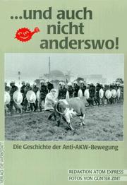 Cover of: --und auch nicht anderswo!: die Geschichte der Anti-AKW-Bewegung