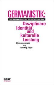 Cover of: Germanistik: Disziplinare Identitat und kulturelle Leistuung : Vortrage des deutschen Germanistentages 1994