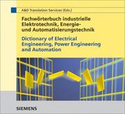 Cover of: Wörterbuch Industrielle Elektrotechnik, Energie- und Automatisierungstechnik / Dictionary of Electrical Engineering, Power Engineering and Automation: ... / English-German. CD-ROM Edition 2003