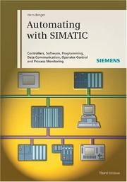 Cover of: Automating with SIMATIC: Controllers, Software, Programming, Data Communication Operator Control and Process Monitoring