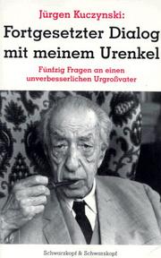 Cover of: Fortgesetzter Dialog mit meinem Urenkel: fünfzig Fragen an einen unverbesserlichen Urgrossvater