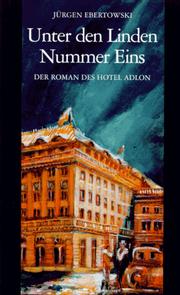 Cover of: Unter den Linden Nummer eins: der Roman des Hotel Adlon