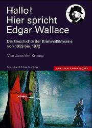 Cover of: Hallo! Hier spricht Edgar Wallace: die Geschichte der deutschen Kriminalfilmserie 1959-1972