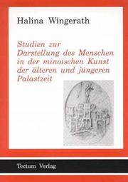 Cover of: Studien zur Darstellung des Menschen in der minoischen Kunst der älteren und jüngeren Palastzeit by Halina Wingerath