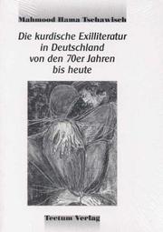 Cover of: Die kurdische Exilliteratur in Deutschland von den 70er Jahren bis heute by Mahmood Hama Tschawisch