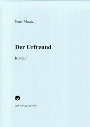 Cover of: Der Urfreund by Kurt Mautz