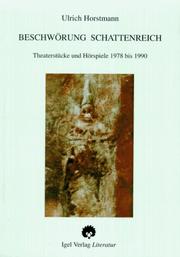 Cover of: Beschwörung Schattenreich: gesammelte Theaterstücke und Hörspiele, 1978 bis 1990 : mit einem Essay über die Kunst zur Hölle zu fahren